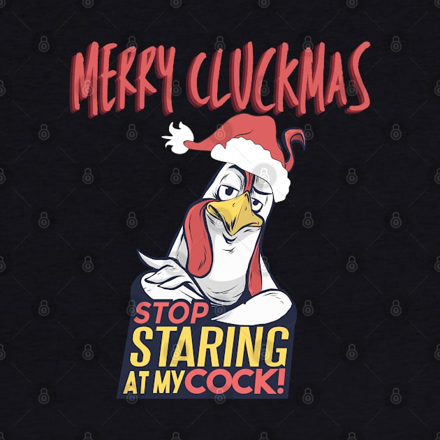 Stop Staring at my Cock! Merry Cluckmas by HROC Gear & Apparel